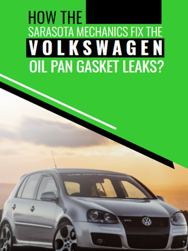 How The Sarasota Mechanics Fix The Volkswagen Oil Pan Gasket Leaks