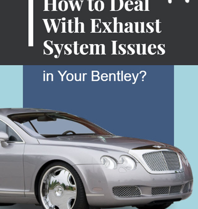 How to Deal With Exhaust System Issues in Your Bentley?