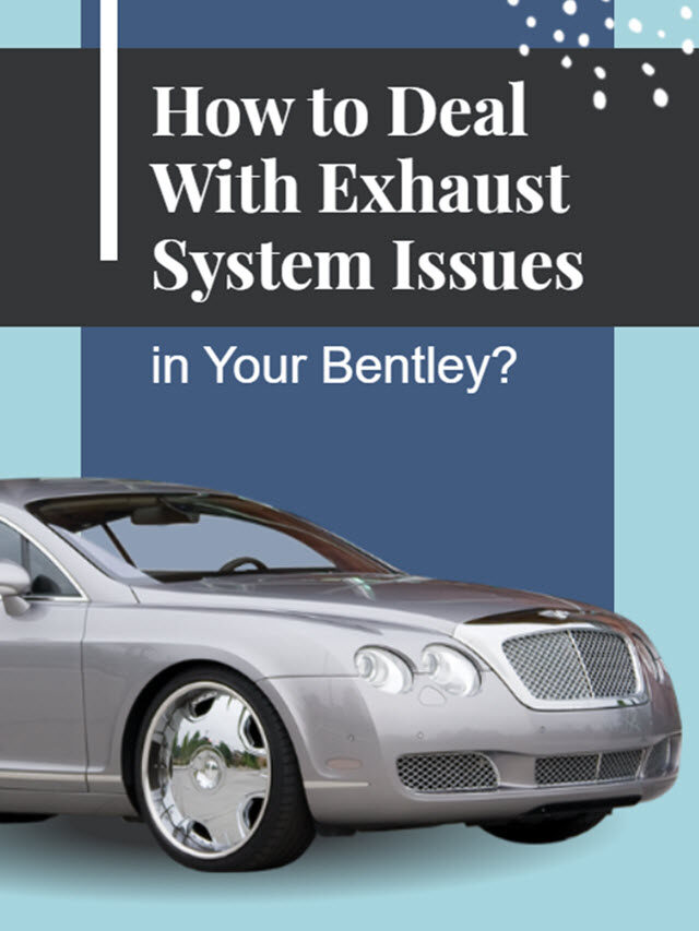 How to Deal With Exhaust System Issues in Your Bentley?
